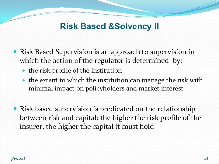 Risk Based &Solvency II Risk Based Supervision is an approach to supervision in which