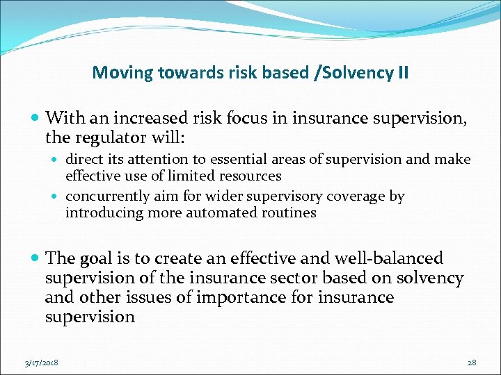 Moving towards risk based /Solvency II With an increased risk focus in insurance supervision,