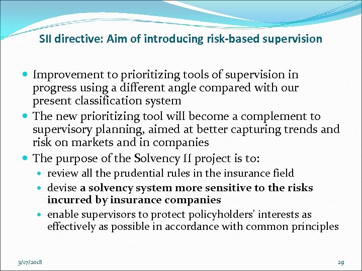 SII directive: Aim of introducing risk-based supervision Improvement to prioritizing tools of supervision in