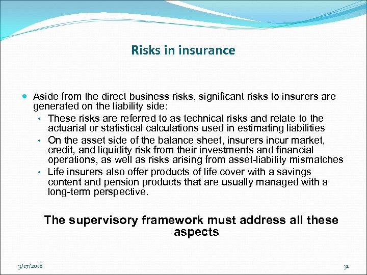Risks in insurance Aside from the direct business risks, significant risks to insurers are