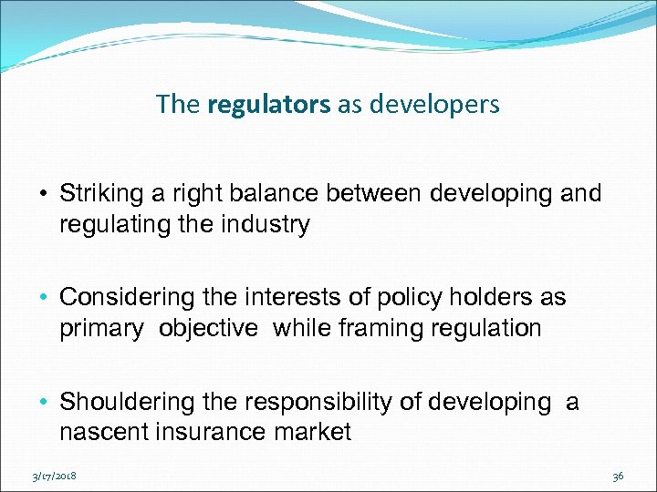 The regulators as developers • Striking a right balance between developing and regulating the