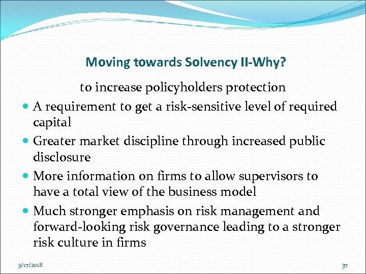 Moving towards Solvency II-Why? to increase policyholders protection A requirement to get a risk-sensitive