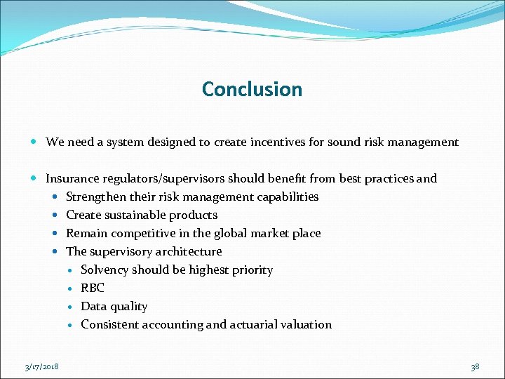 Conclusion We need a system designed to create incentives for sound risk management Insurance