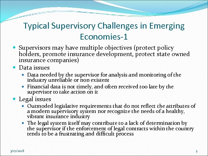 Typical Supervisory Challenges in Emerging Economies-1 Supervisors may have multiple objectives (protect policy holders,