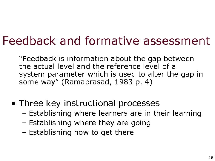 Feedback and formative assessment “Feedback is information about the gap between the actual level