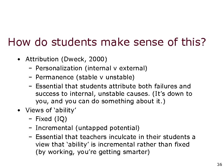 How do students make sense of this? • Attribution (Dweck, 2000) – Personalization (internal