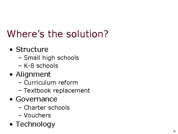 Where’s the solution? • Structure – Small high schools – K-8 schools • Alignment