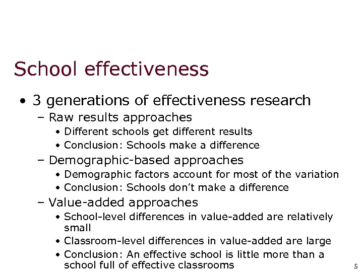 School effectiveness • 3 generations of effectiveness research – Raw results approaches • Different