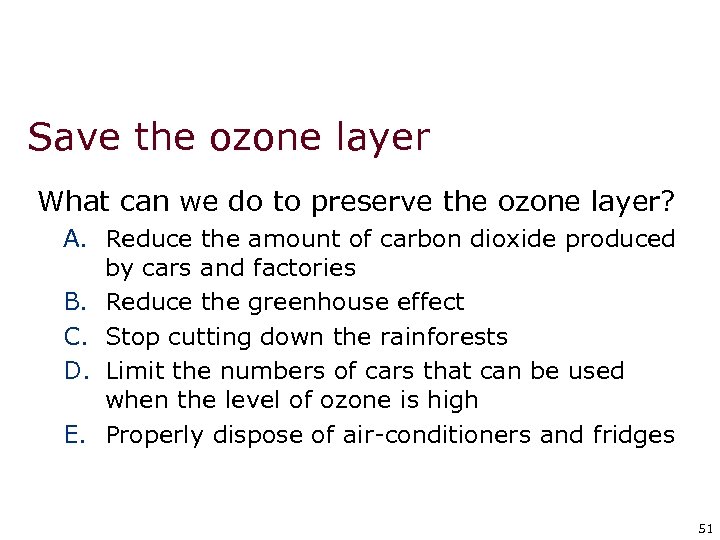 Save the ozone layer What can we do to preserve the ozone layer? A.
