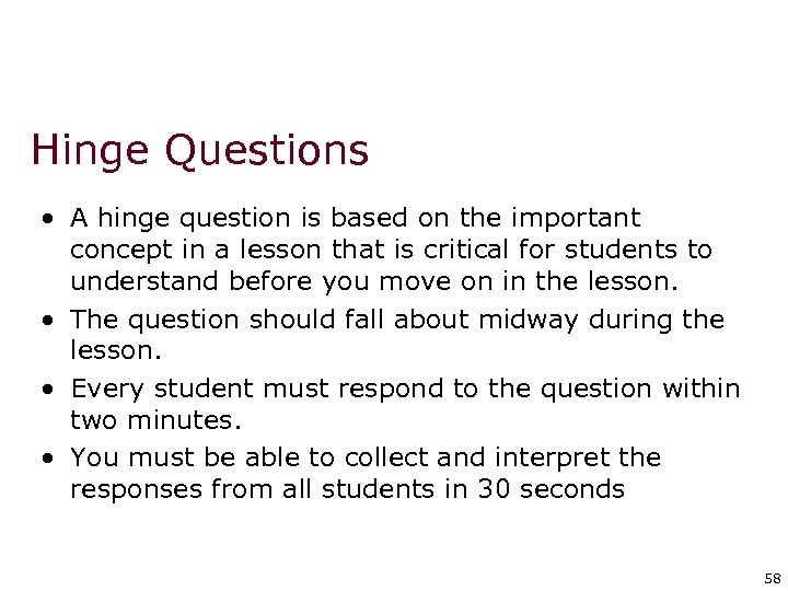 Hinge Questions • A hinge question is based on the important concept in a