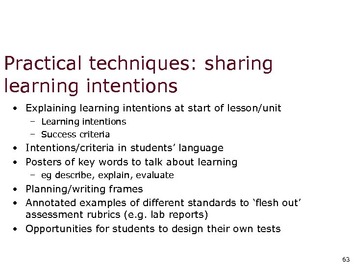 Practical techniques: sharing learning intentions • Explaining learning intentions at start of lesson/unit –