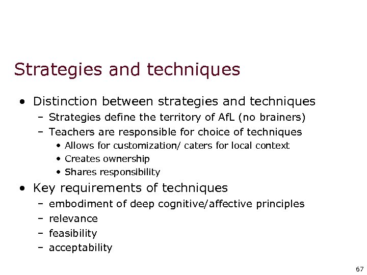 Strategies and techniques • Distinction between strategies and techniques – Strategies define the territory
