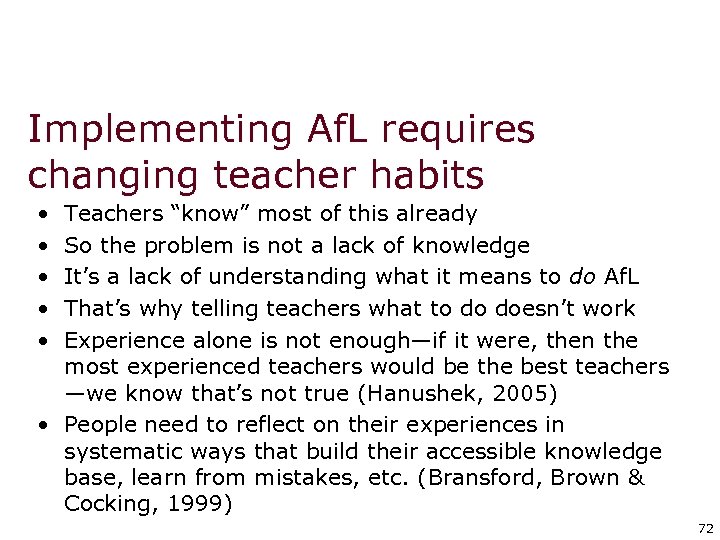 Implementing Af. L requires changing teacher habits • • • Teachers “know” most of