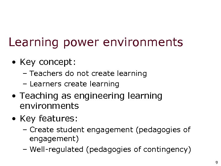 Learning power environments • Key concept: – Teachers do not create learning – Learners