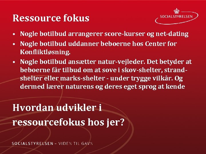 Ressource fokus • Nogle botilbud arrangerer score kurser og net dating • Nogle botilbud