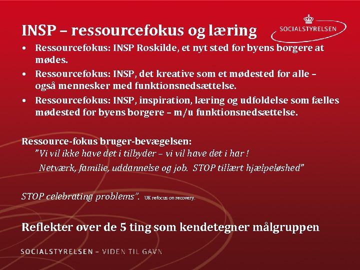 INSP – ressourcefokus og læring • Ressourcefokus: INSP Roskilde, et nyt sted for byens