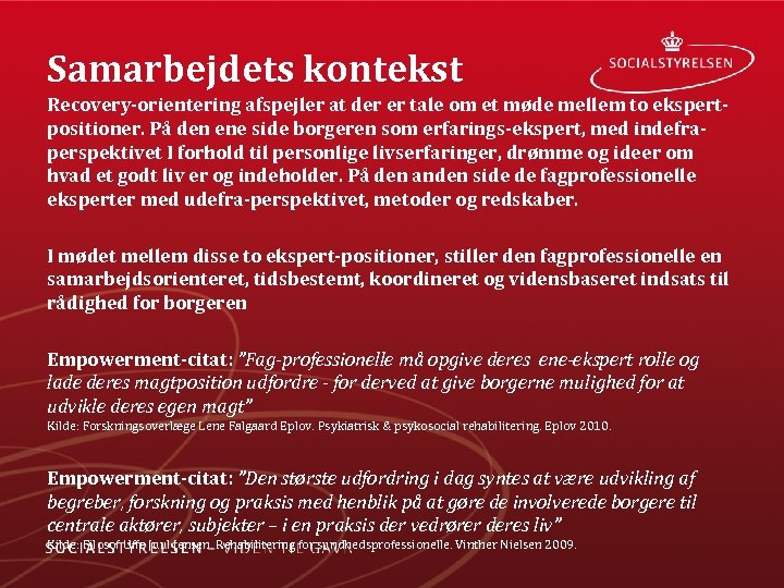 Samarbejdets kontekst Recovery orientering afspejler at der er tale om et møde mellem to