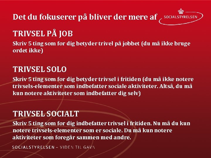 Det du fokuserer på bliver der mere af TRIVSEL PÅ JOB Skriv 5 ting