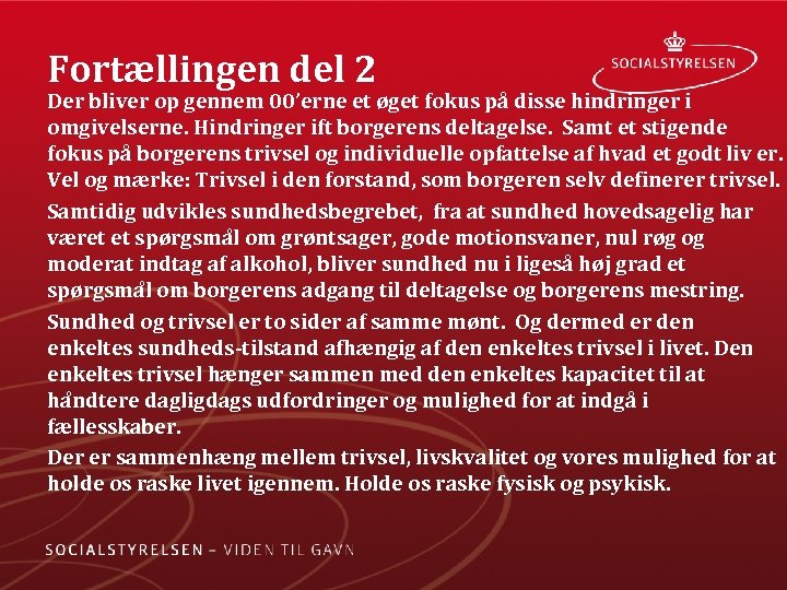 Fortællingen del 2 Der bliver op gennem 00’erne et øget fokus på disse hindringer