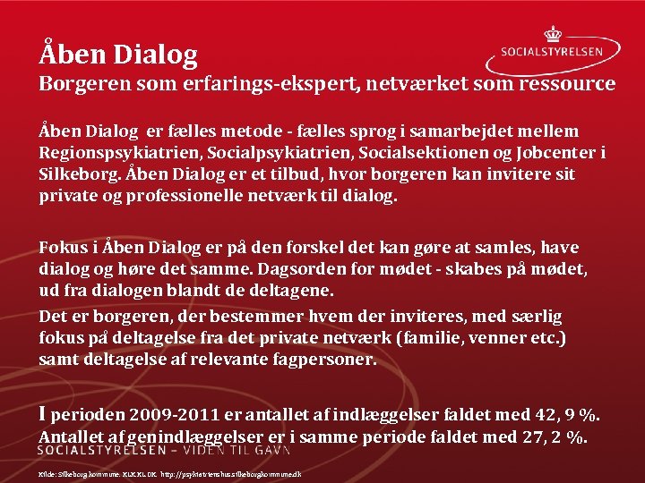Åben Dialog Borgeren som erfarings ekspert, netværket som ressource Åben Dialog er fælles metode