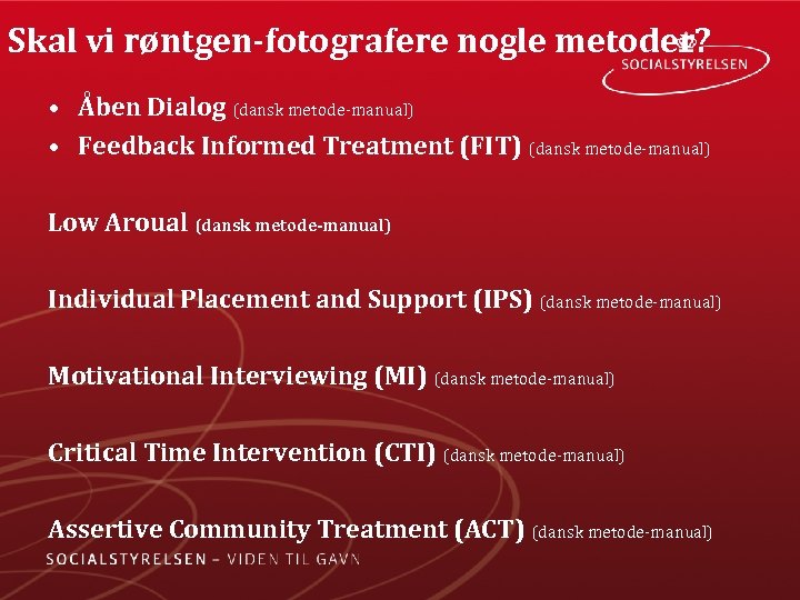 Skal vi røntgen fotografere nogle metoder? • Åben Dialog (dansk metode-manual) • Feedback Informed