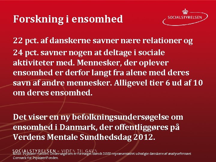 Forskning i ensomhed 22 pct. af danskerne savner nære relationer og 24 pct. savner