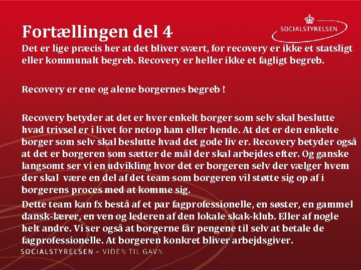 Fortællingen del 4 Det er lige præcis her at det bliver svært, for recovery