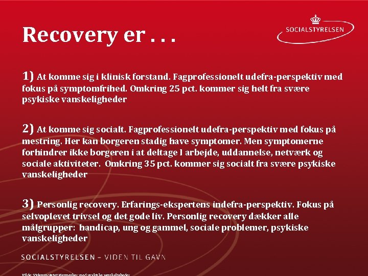 Recovery er. . . 1) At komme sig i klinisk forstand. Fagprofessionelt udefra perspektiv