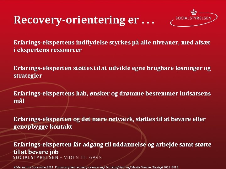 Recovery orientering er. . . Erfarings ekspertens indflydelse styrkes på alle niveauer, med afsæt