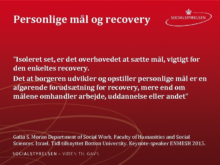 Personlige mål og recovery ”Isoleret set, er det overhovedet at sætte mål, vigtigt for