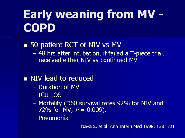Early weaning from MV COPD n 50 patient RCT of NIV vs MV –