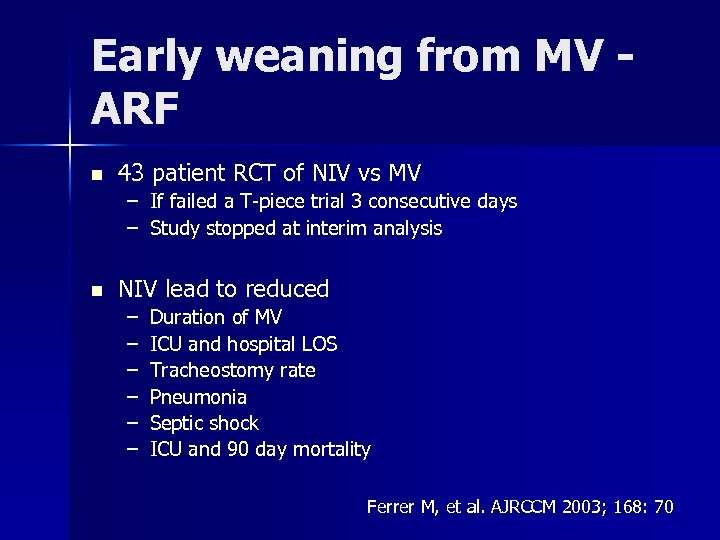 Early weaning from MV ARF n 43 patient RCT of NIV vs MV –