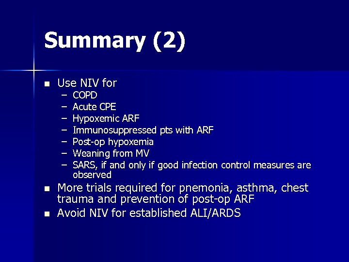 Summary (2) n n n Use NIV for – – – – COPD Acute