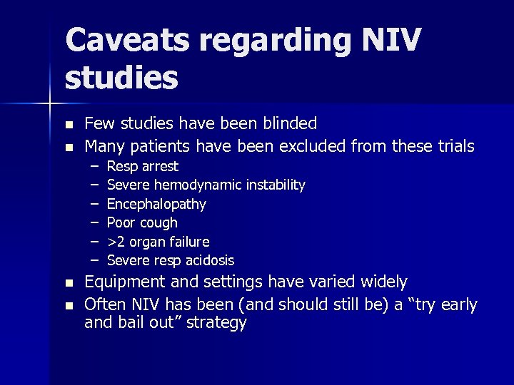 Caveats regarding NIV studies n n Few studies have been blinded Many patients have