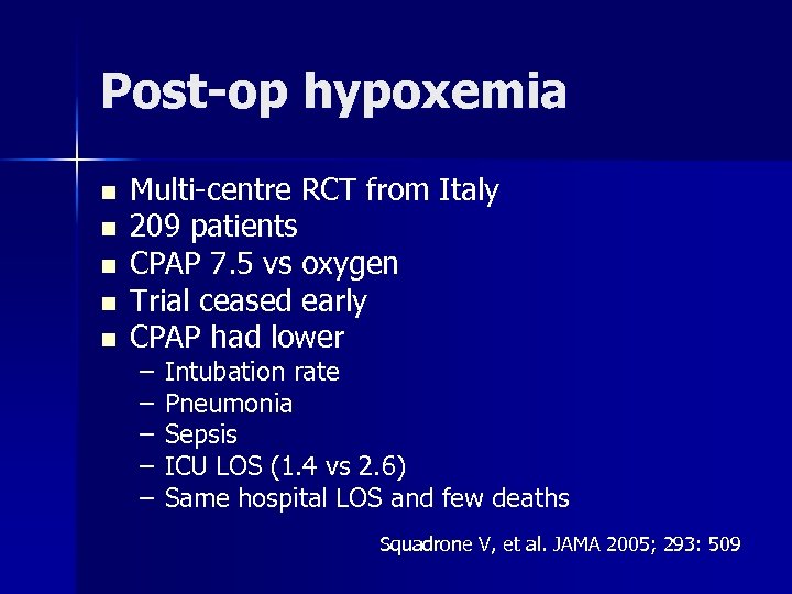 Post-op hypoxemia n n n Multi-centre RCT from Italy 209 patients CPAP 7. 5