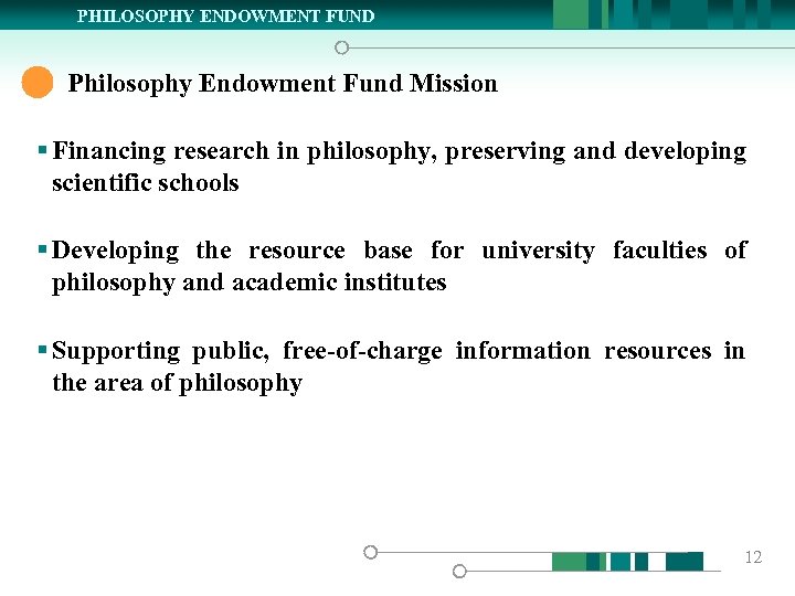 PHILOSOPHY ENDOWMENT FUND Philosophy Endowment Fund Mission § Financing research in philosophy, preserving and