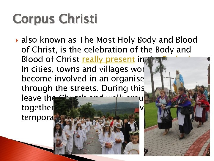 Corpus Christi also known as The Most Holy Body and Blood of Christ, is