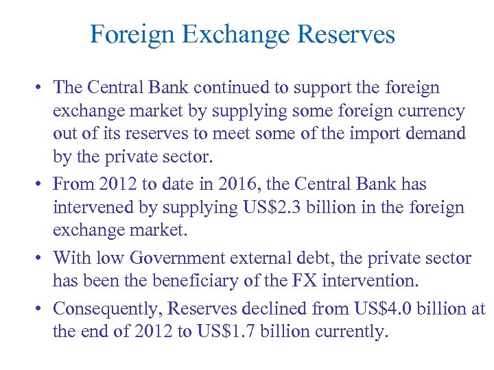 Foreign Exchange Reserves • The Central Bank continued to support the foreign exchange market