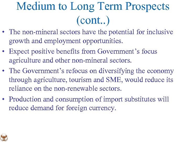 Medium to Long Term Prospects (cont. . ) • The non-mineral sectors have the