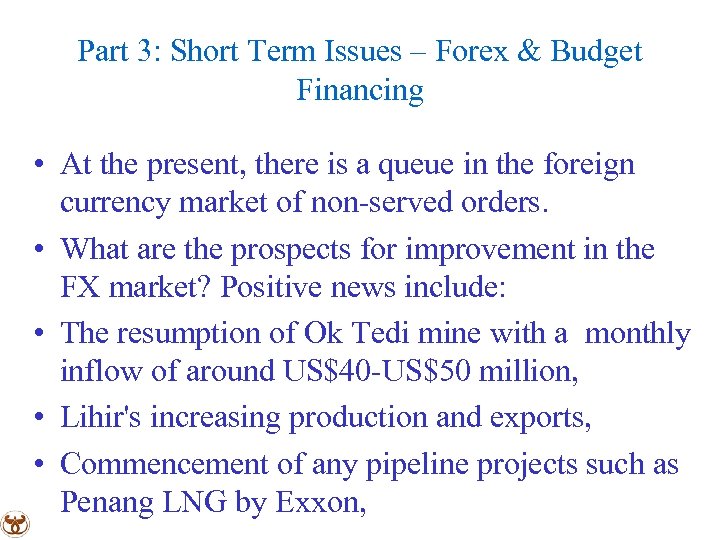 Part 3: Short Term Issues – Forex & Budget Financing • At the present,