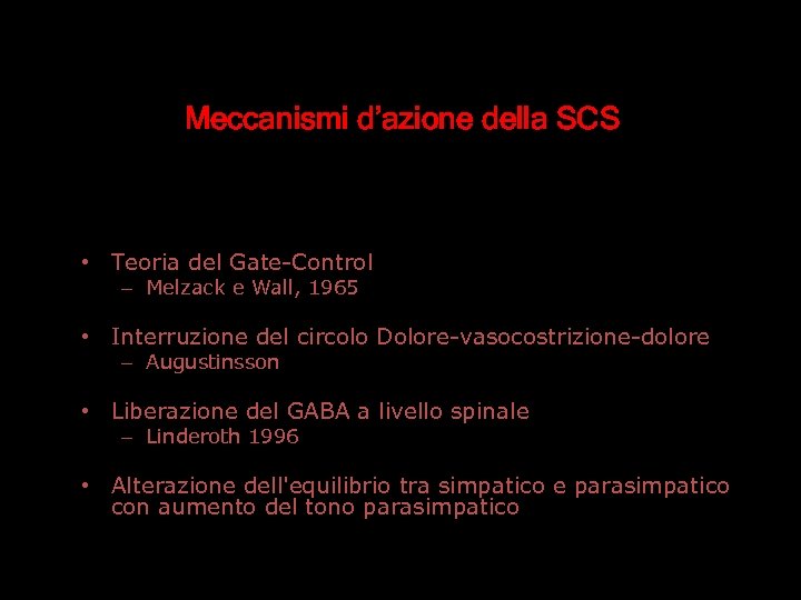 Meccanismi d’azione della SCS • Teoria del Gate-Control – Melzack e Wall, 1965 •