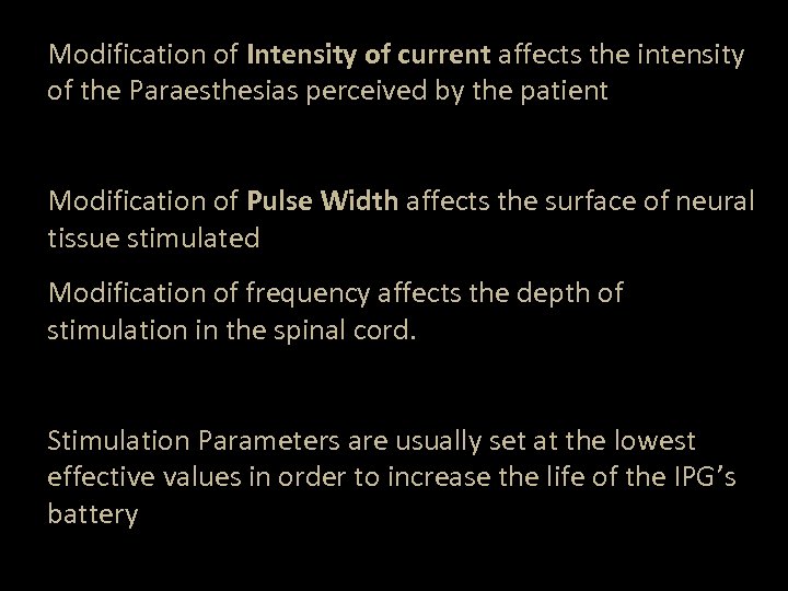 Modification of Intensity of current affects the intensity of the Paraesthesias perceived by the