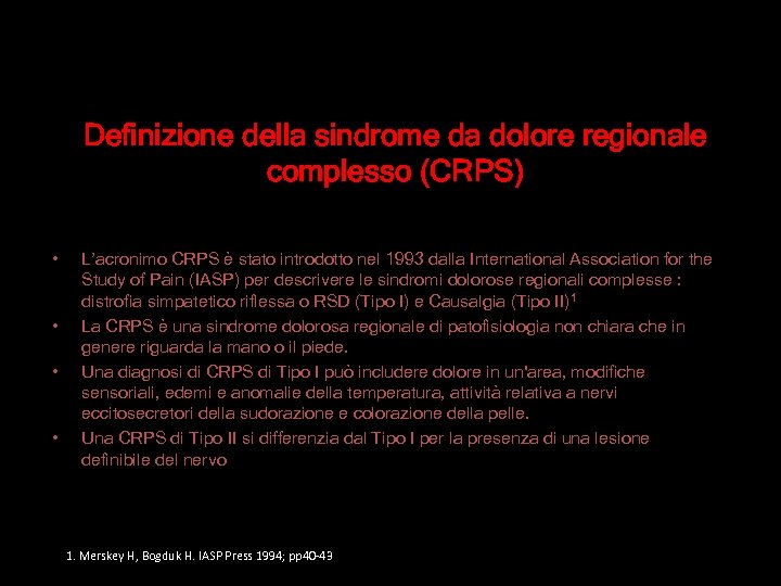 Definizione della sindrome da dolore regionale complesso (CRPS) • • L’acronimo CRPS è stato