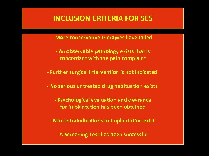 INCLUSION CRITERIA FOR SCS - More conservative therapies have failed - An observable pathology