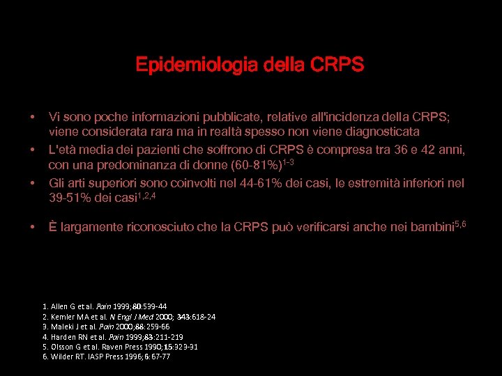 Epidemiologia della CRPS • • Vi sono poche informazioni pubblicate, relative all'incidenza della CRPS;