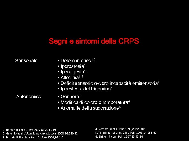 Segni e sintomi della CRPS Sensoriale • Dolore intenso 1, 2 • Iperestesia 1,