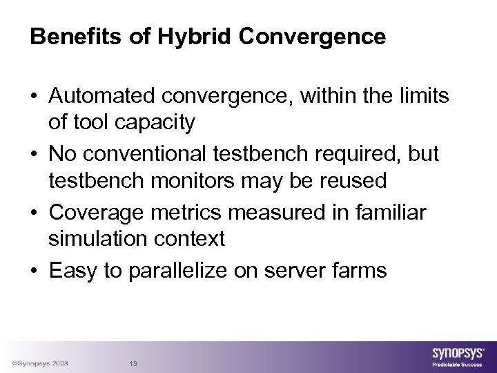 Benefits of Hybrid Convergence • Automated convergence, within the limits of tool capacity •