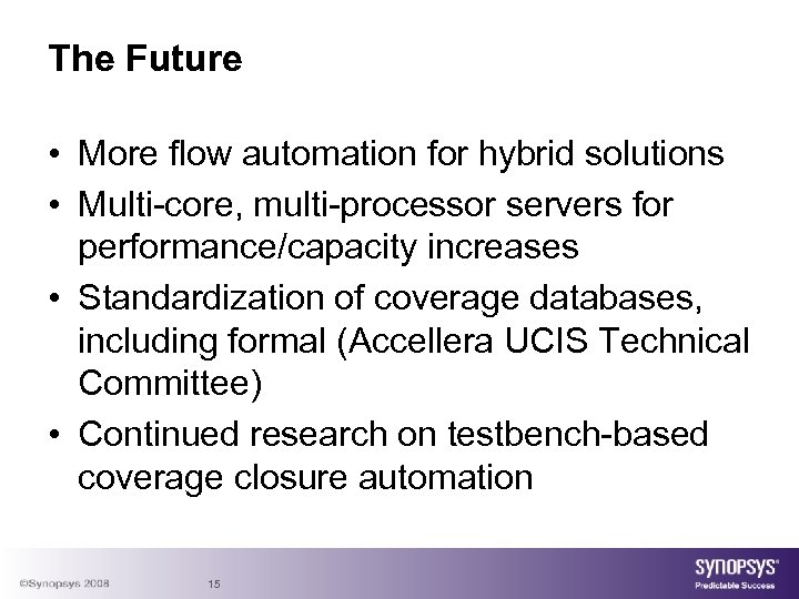 The Future • More flow automation for hybrid solutions • Multi-core, multi-processor servers for