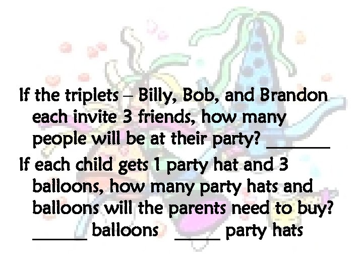 If the triplets – Billy, Bob, and Brandon each invite 3 friends, how many