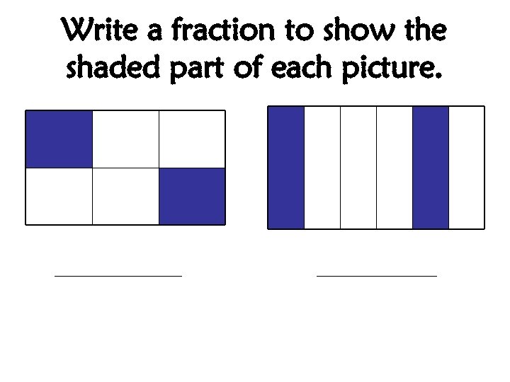 Write a fraction to show the shaded part of each picture. _________ 